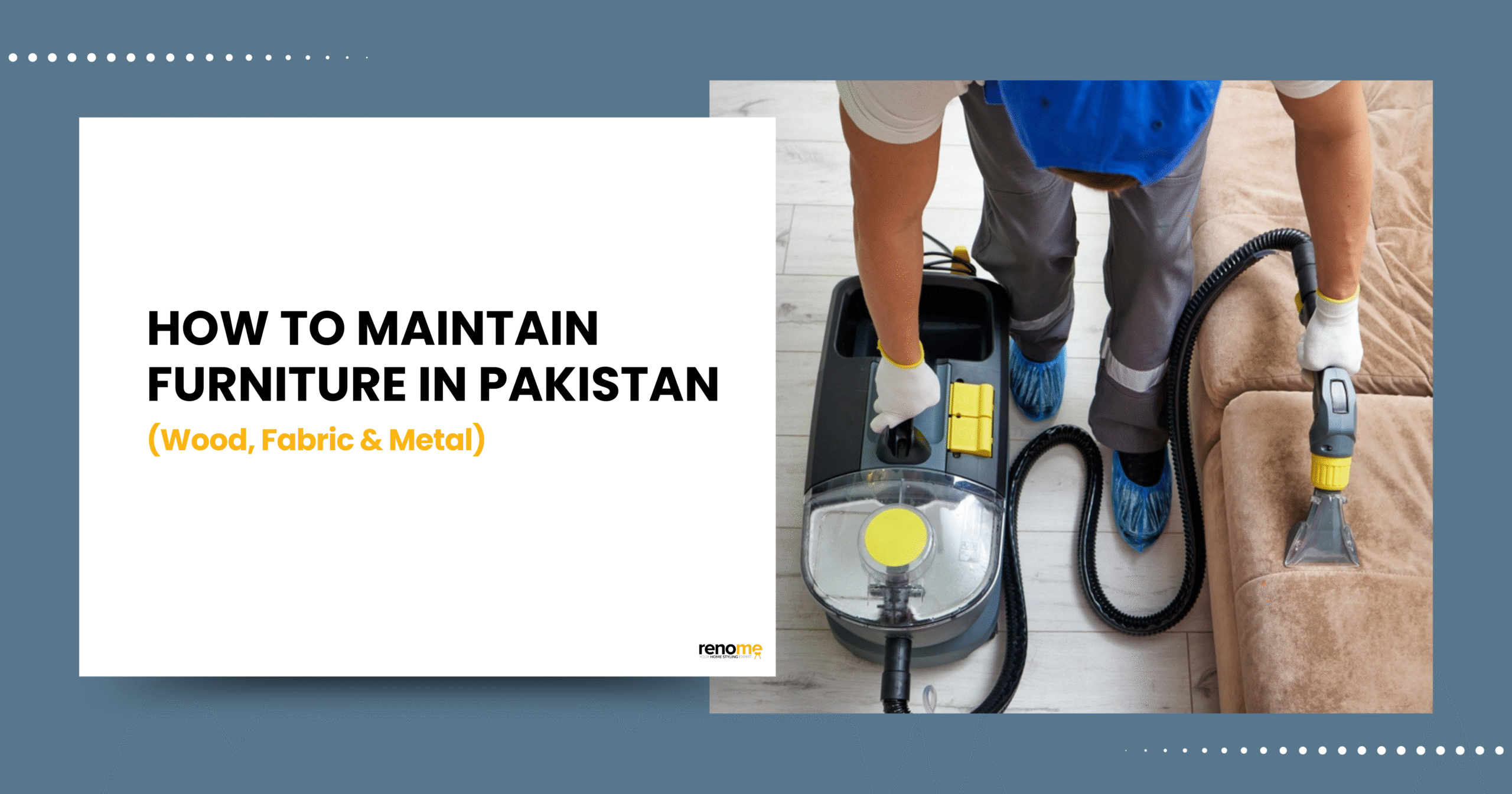 How to Maintain Furniture in Pakistan